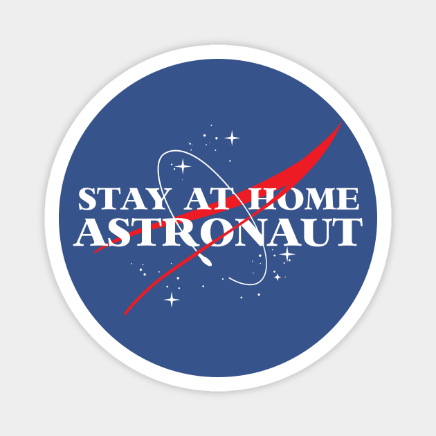 Stay At Home Astronaut Magnet by dumbshirts